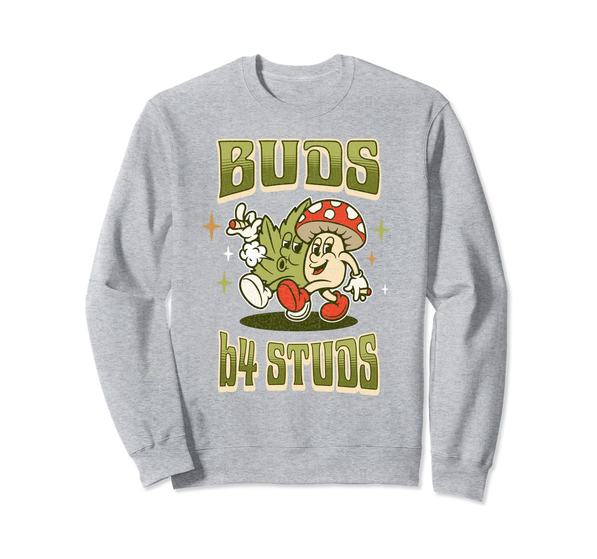 Funny Marijuana Buds Before Studs Sweatshirt - Streetwear Style Men Women - T-Shirt, Sweatshirt, Hoodie