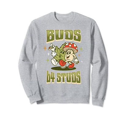 Funny Marijuana Buds Before Studs Sweatshirt - Streetwear Style Men Women - T-Shirt, Sweatshirt, Hoodie