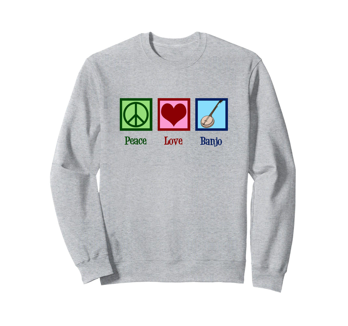 Peace Love Banjo Banjoist Sweatshirt - Graphic Print Unisex - T-Shirt, Sweatshirt, Hoodie