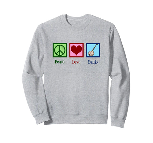Peace Love Banjo Banjoist Sweatshirt - Graphic Print Unisex - T-Shirt, Sweatshirt, Hoodie