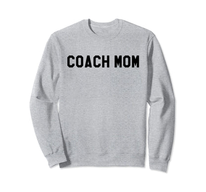 Coach Mom Best Coach Mom Ever Sweatshirt - Casual Everyday Wear for Adults - T-Shirt, Sweatshirt, Hoodie