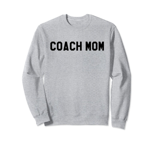 Coach Mom Best Coach Mom Ever Sweatshirt - Casual Everyday Wear for Adults - T-Shirt, Sweatshirt, Hoodie