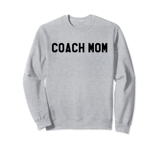 Coach Mom Best Coach Mom Ever Sweatshirt - Casual Everyday Wear for Adults - T-Shirt, Sweatshirt, Hoodie
