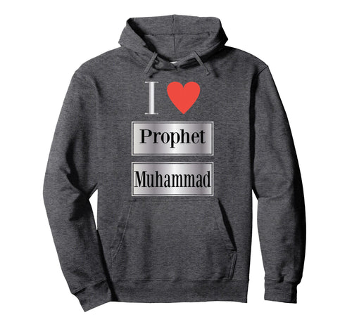 I Love Prophet Muhammad Islamic Faith Peace Hoodie - Novelty Apparel Unisex - T-Shirt, Sweatshirt, Hoodie