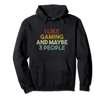 Funny I Like Gaming And Maybe 3 Hoodie - Casual Everyday Wear Unisex - T-Shirt, Sweatshirt, Hoodie