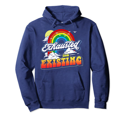 Exhausted From Existing Ironic Rainbow Hoodie - Unique Graphic Men Women - T-Shirt, Sweatshirt, Hoodie