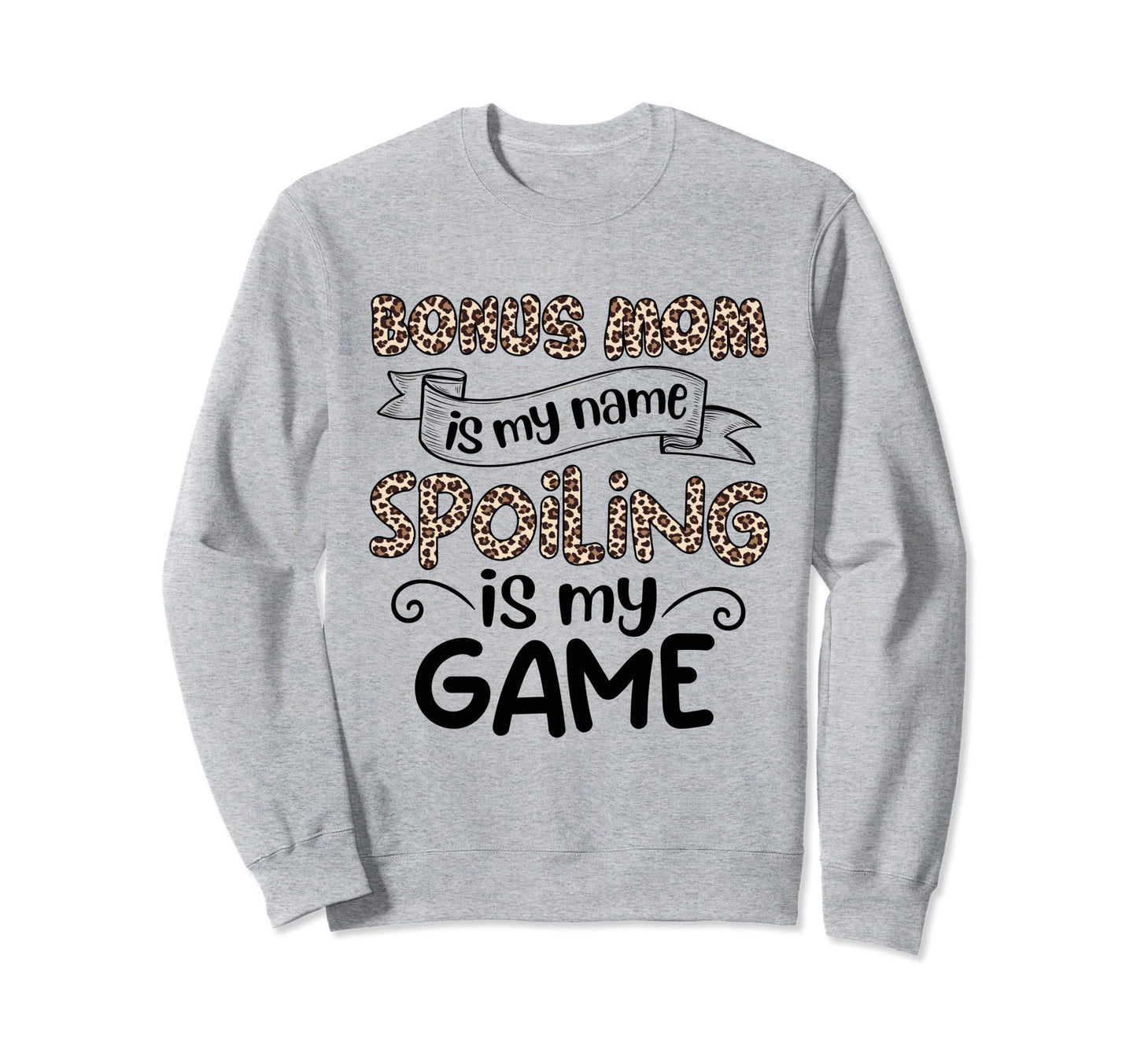 Mothers Day Leopard Bonus Mom Is Sweatshirt - Casual Everyday Wear Unisex - T-Shirt, Sweatshirt, Hoodie