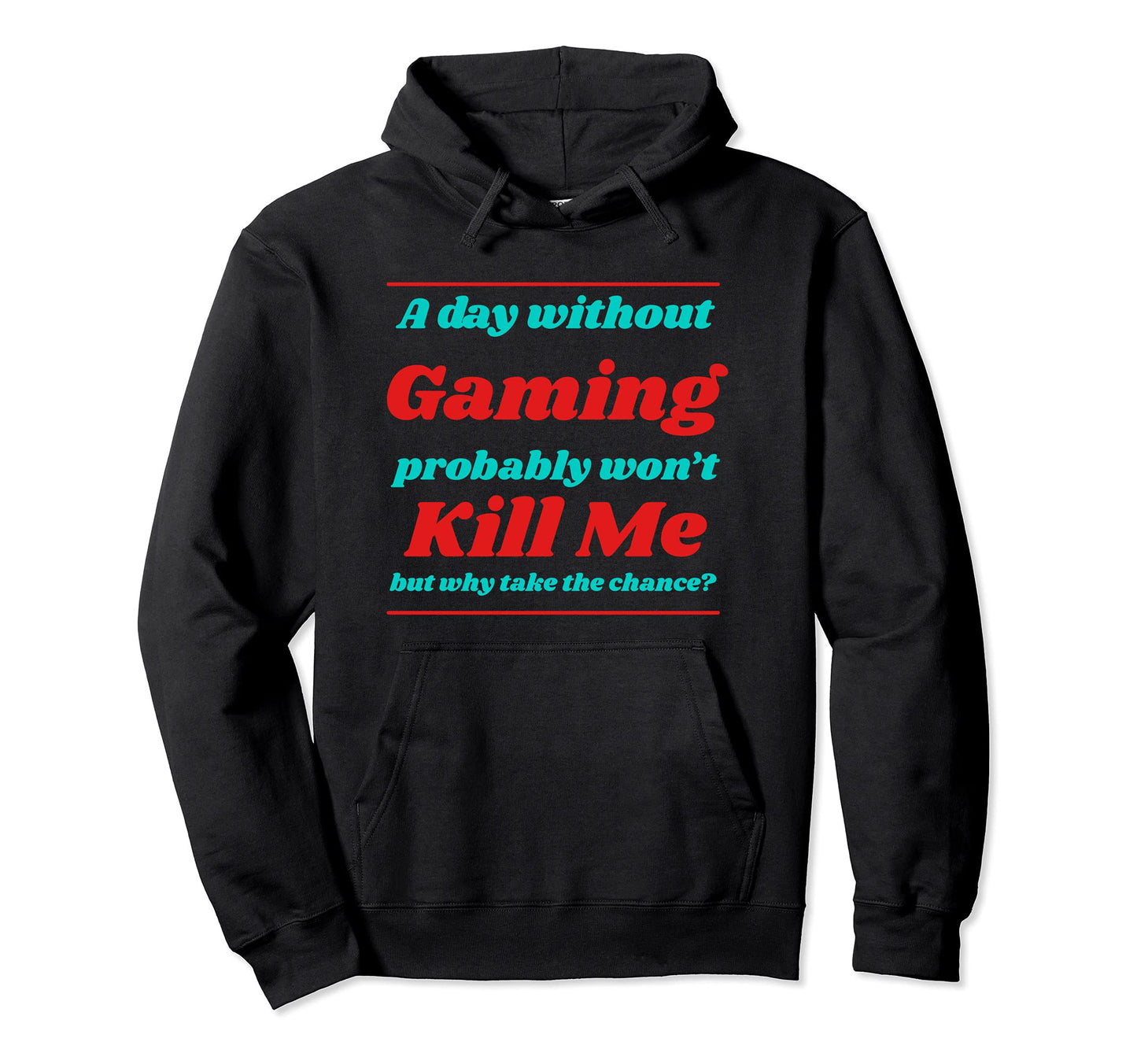 Day Without Gaming Wont Kill Me Summer Hoodie - Streetwear Style Men Women - T-Shirt, Sweatshirt, Hoodie