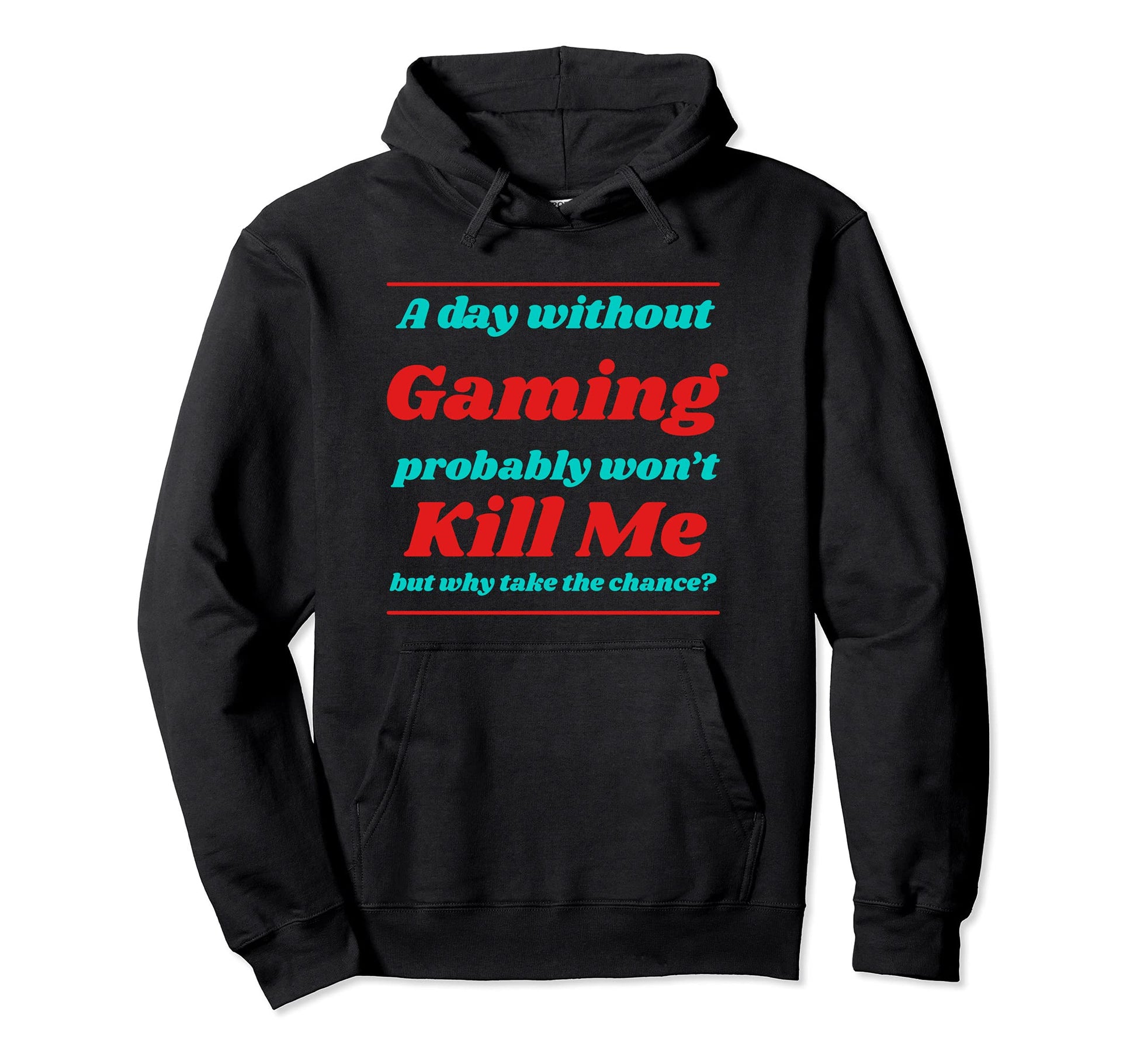 Day Without Gaming Wont Kill Me Summer Hoodie - Streetwear Style Men Women - T-Shirt, Sweatshirt, Hoodie