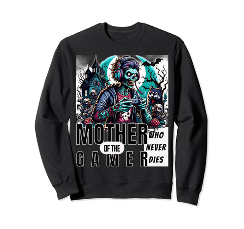 Undying Gamer Mom Mothers Day Sweatshirt - Streetwear Style Unisex - T-Shirt, Sweatshirt, Hoodie