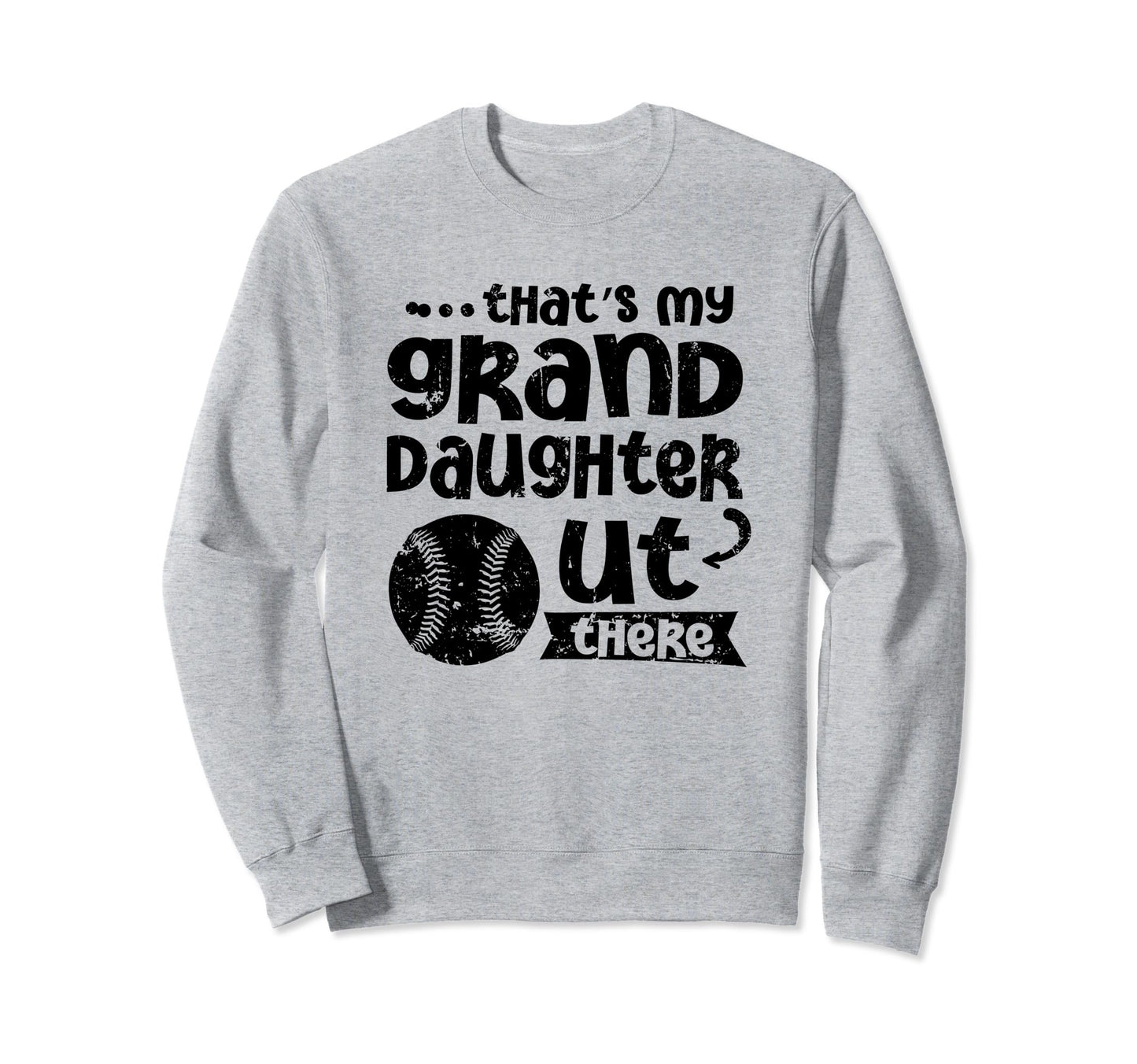 Thats My Granddaughter Out There Sweatshirt - Novelty Apparel Unisex - T-Shirt, Sweatshirt, Hoodie