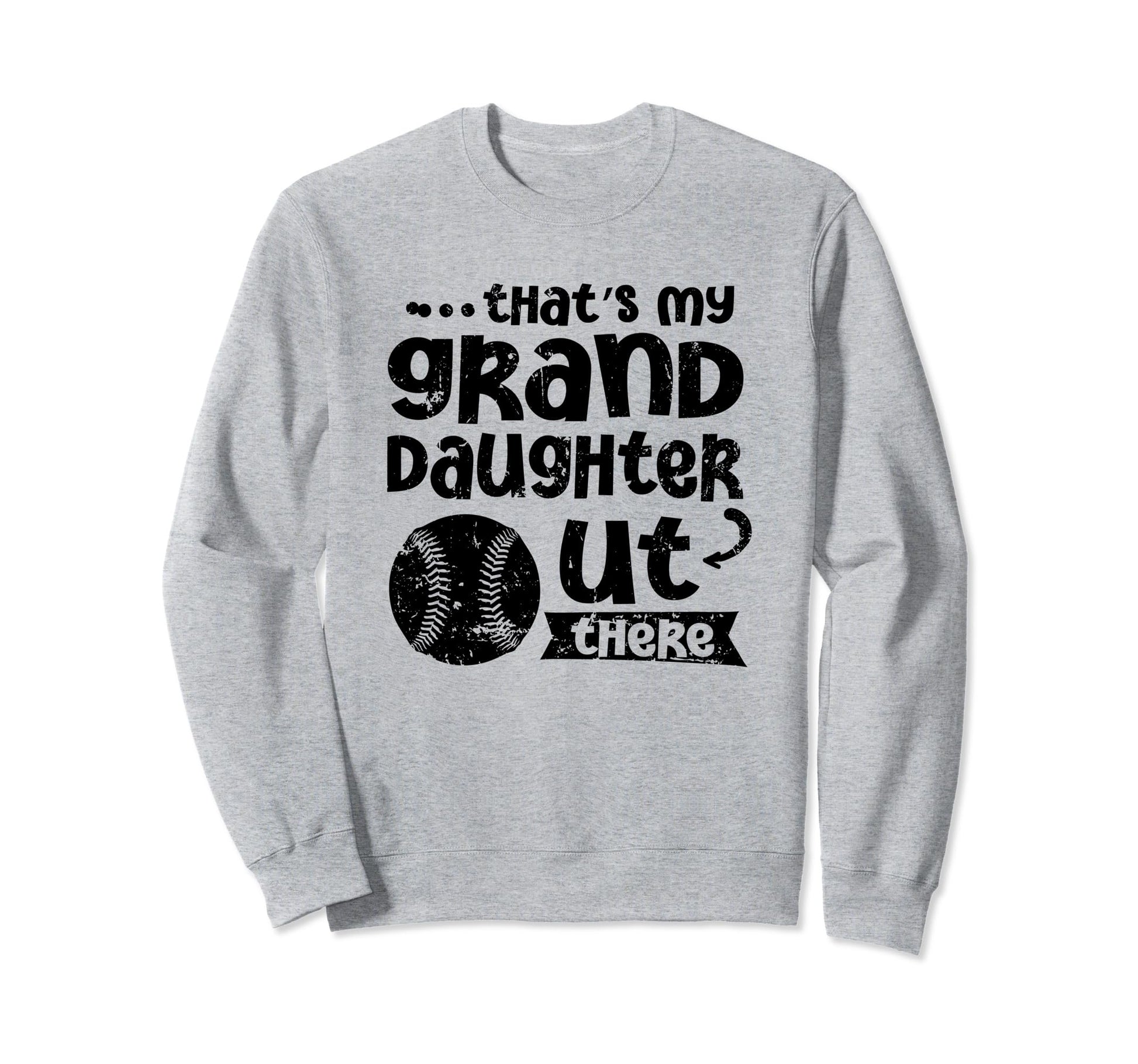 Thats My Granddaughter Out There Sweatshirt - Novelty Apparel Unisex - T-Shirt, Sweatshirt, Hoodie