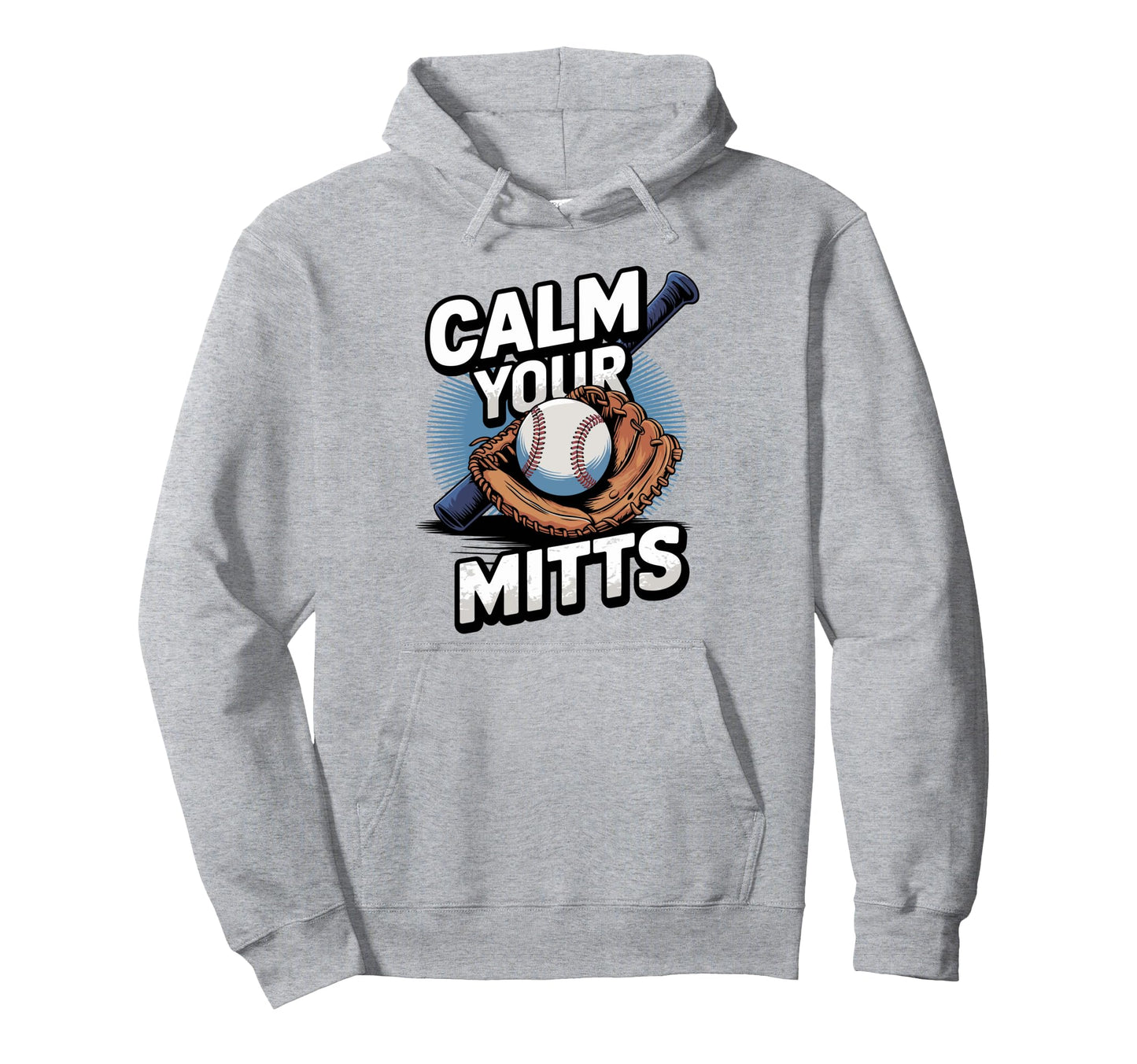 Calm Your Mitts Funny Baseball Players Hoodie - Graphic Print Men Women - T-Shirt, Sweatshirt, Hoodie
