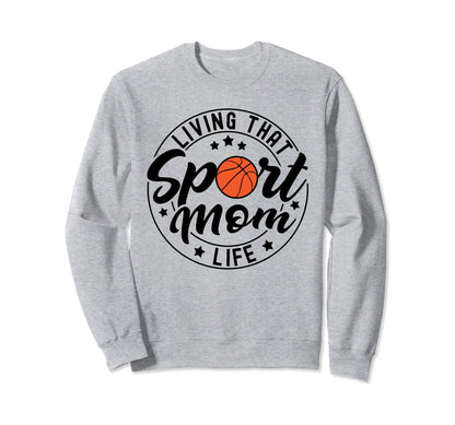 Living That Sport Mom Life Sweatshirt - Casual Everyday Wear Men Women - T-Shirt, Sweatshirt, Hoodie