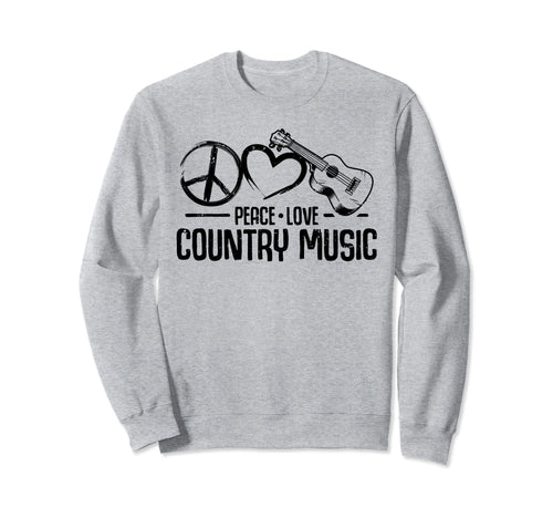 Funny Country Music Peace Love Country Sweatshirt - Trendy Graphic Unisex - T-Shirt, Sweatshirt, Hoodie
