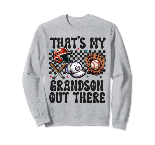 Thats My Grandson Out There Baseball Sweatshirt - Streetwear Style Unisex - T-Shirt, Sweatshirt, Hoodie