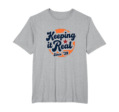 Birthday Gift Keeping It Real Since T-Shirt - Fun Novelty Design Men Women - T-Shirt, Sweatshirt, Hoodie