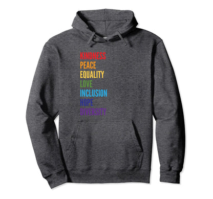 Kindness Peace Equality Love Hoodie - Fun Novelty Design Men Women - T-Shirt, Sweatshirt, Hoodie