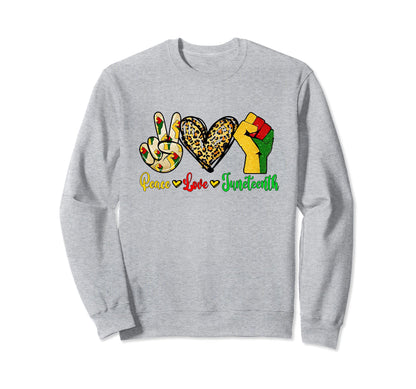 Peace Love Juneteenth Sweatshirt - Aesthetic Graphic Men Women - T-Shirt, Sweatshirt, Hoodie