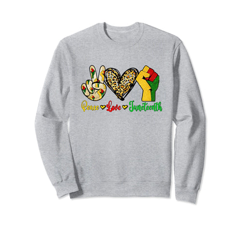 Peace Love Juneteenth Sweatshirt - Aesthetic Graphic Men Women - T-Shirt, Sweatshirt, Hoodie