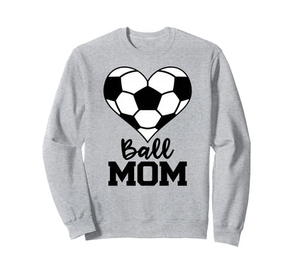 Ball Mom Funny Soccer Player Mom Sweatshirt - Trendy Graphic for Adults - T-Shirt, Sweatshirt, Hoodie