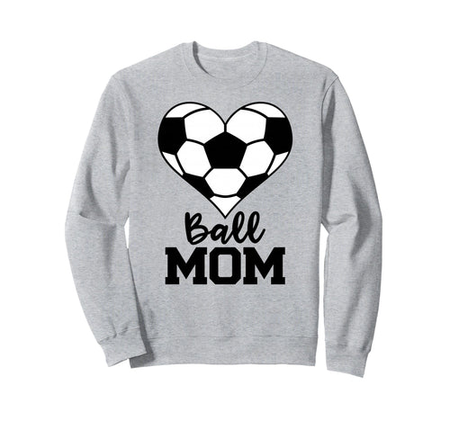 Ball Mom Funny Soccer Player Mom Sweatshirt - Trendy Graphic for Adults - T-Shirt, Sweatshirt, Hoodie