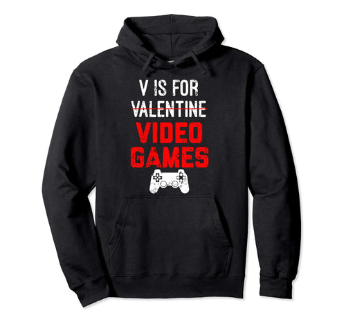 V Is Video Games Valentines Day Gamer Gift Hoodie - Graphic Print Men Women - T-Shirt, Sweatshirt, Hoodie
