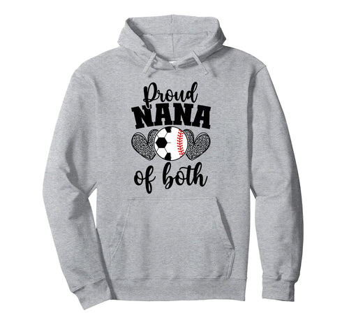 Proud Nana Both Soccer Baseball Nana Grandma Hoodie - Trendy Graphic Unisex - T-Shirt, Sweatshirt, Hoodie