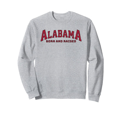 Alabama Born Raised Varsity Sweatshirt - Custom Art Print Unisex - T-Shirt, Sweatshirt, Hoodie