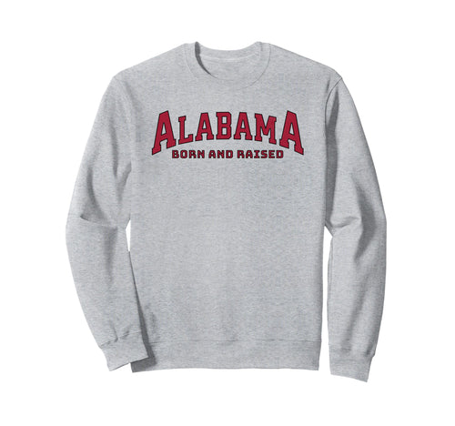 Alabama Born Raised Varsity Sweatshirt - Custom Art Print Unisex - T-Shirt, Sweatshirt, Hoodie