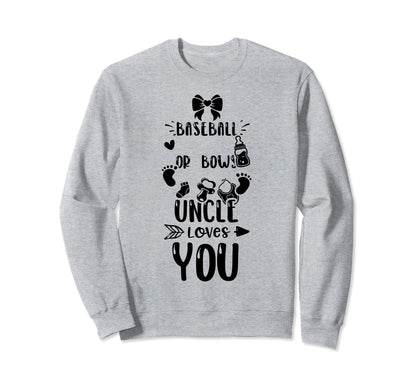Uncle Baseball Or Bows Uncle Loves Sweatshirt - Novelty Apparel for Adults - T-Shirt, Sweatshirt, Hoodie