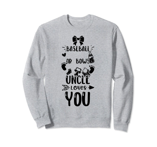 Uncle Baseball Or Bows Uncle Loves Sweatshirt - Novelty Apparel for Adults - T-Shirt, Sweatshirt, Hoodie