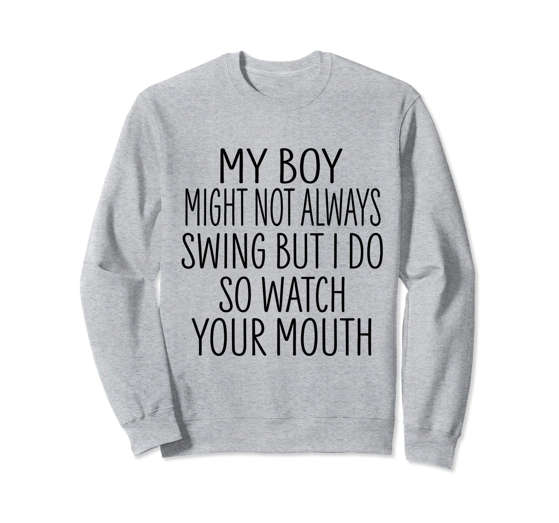 My Might Not Always Swing But Sweatshirt - Casual Everyday Wear Men Women - T-Shirt, Sweatshirt, Hoodie
