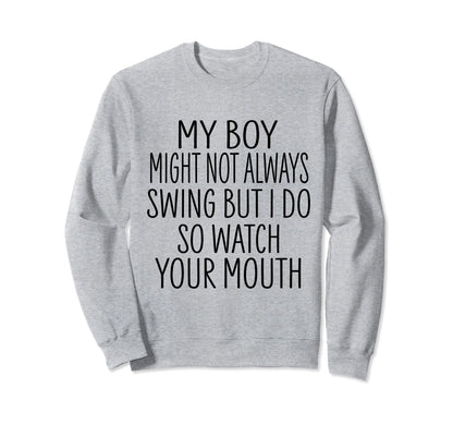 My Might Not Always Swing But Sweatshirt - Casual Everyday Wear Men Women - T-Shirt, Sweatshirt, Hoodie