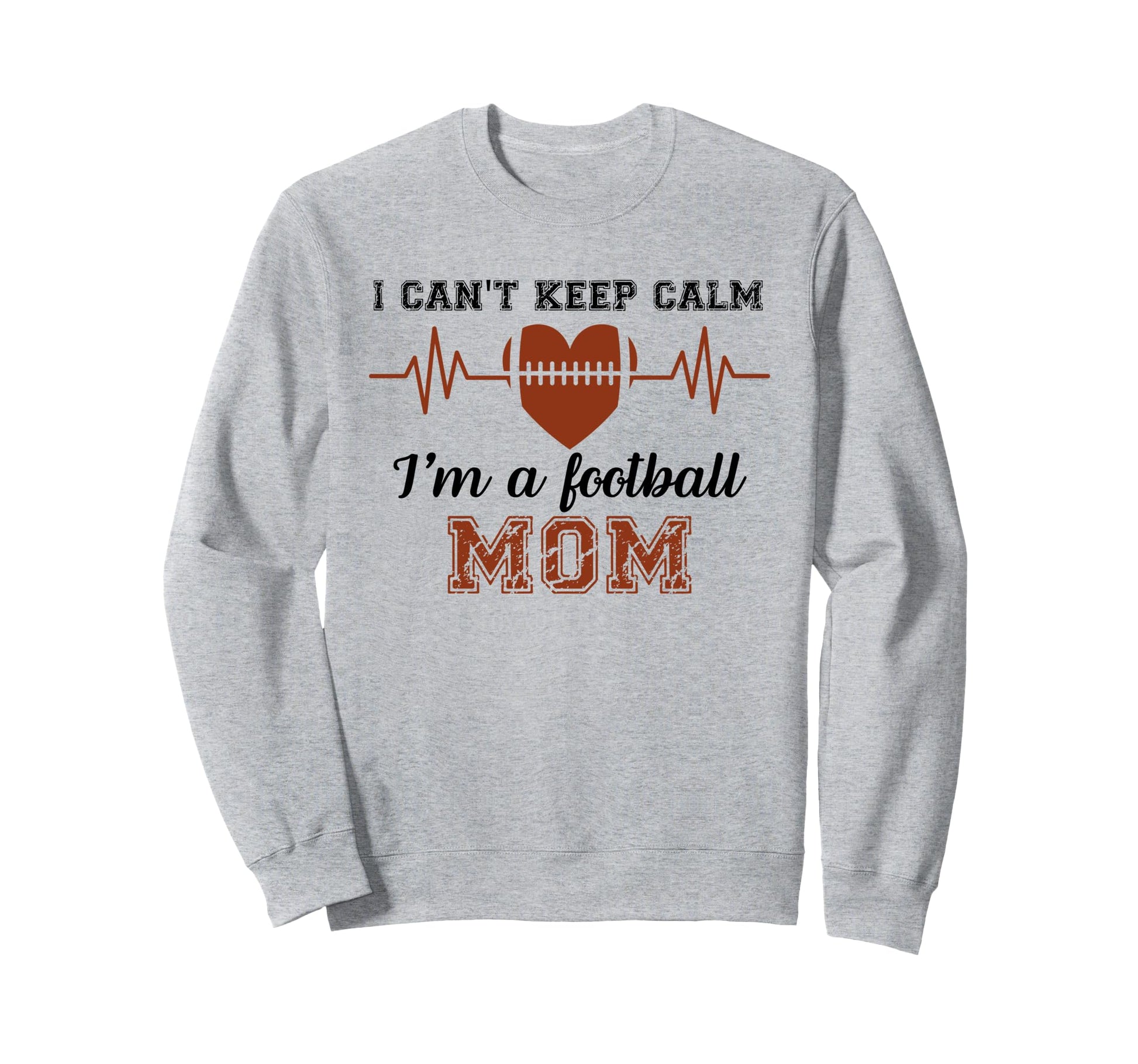 I Cant Keep Calm Im Football Mom Sweatshirt - Minimalist Print Men Women - T-Shirt, Sweatshirt, Hoodie