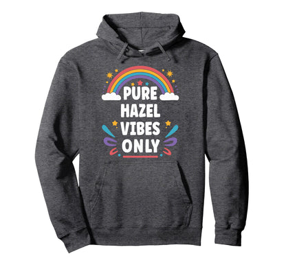 Hazel Vibes Only Hazel Name Hoodie - Streetwear Style Unisex - T-Shirt, Sweatshirt, Hoodie
