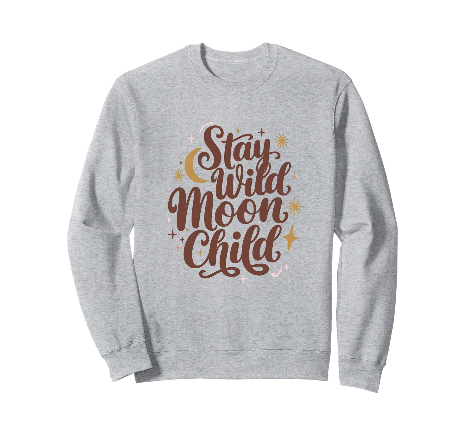 Stay Wild Moon Child Celestial Sweatshirt - Casual Everyday Wear Men Women - T-Shirt, Sweatshirt, Hoodie