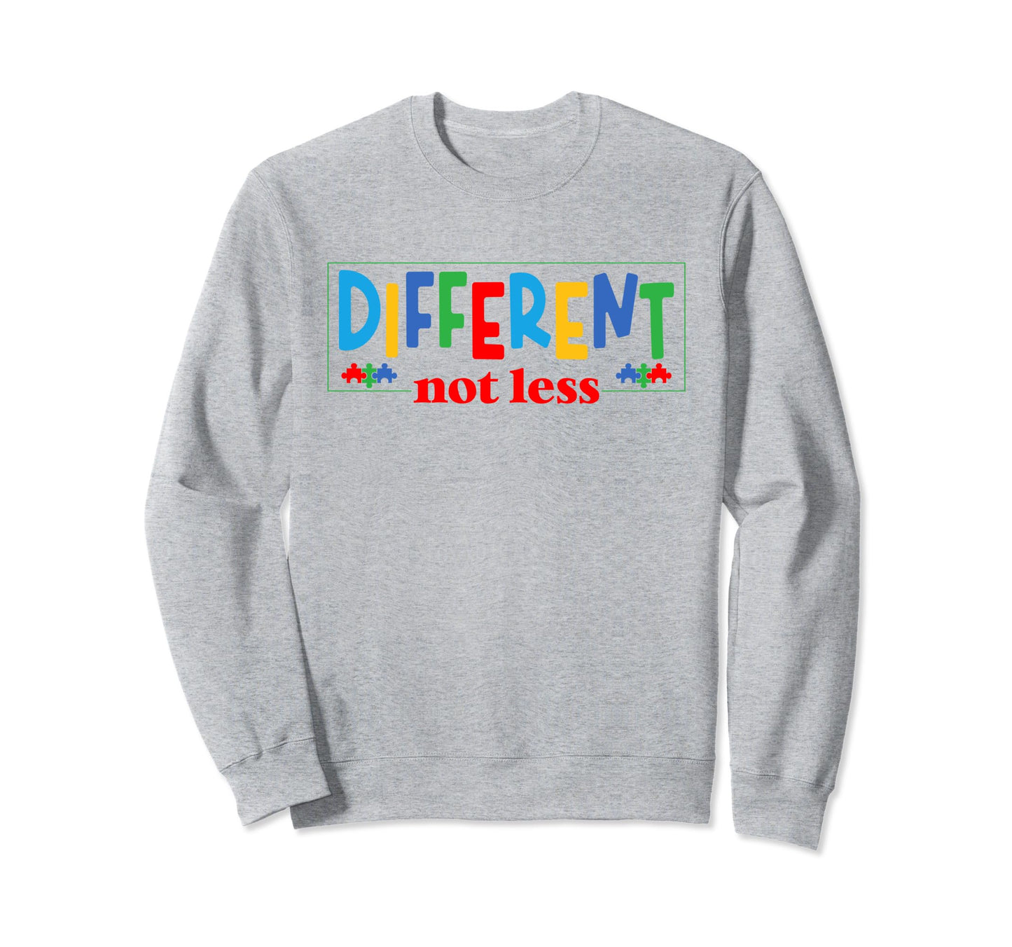 Different Not Less Autism Month Sweatshirt - Streetwear Style Unisex - T-Shirt, Sweatshirt, Hoodie