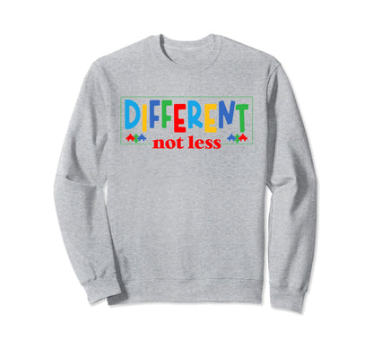 Different Not Less Autism Month Sweatshirt - Streetwear Style Unisex - T-Shirt, Sweatshirt, Hoodie