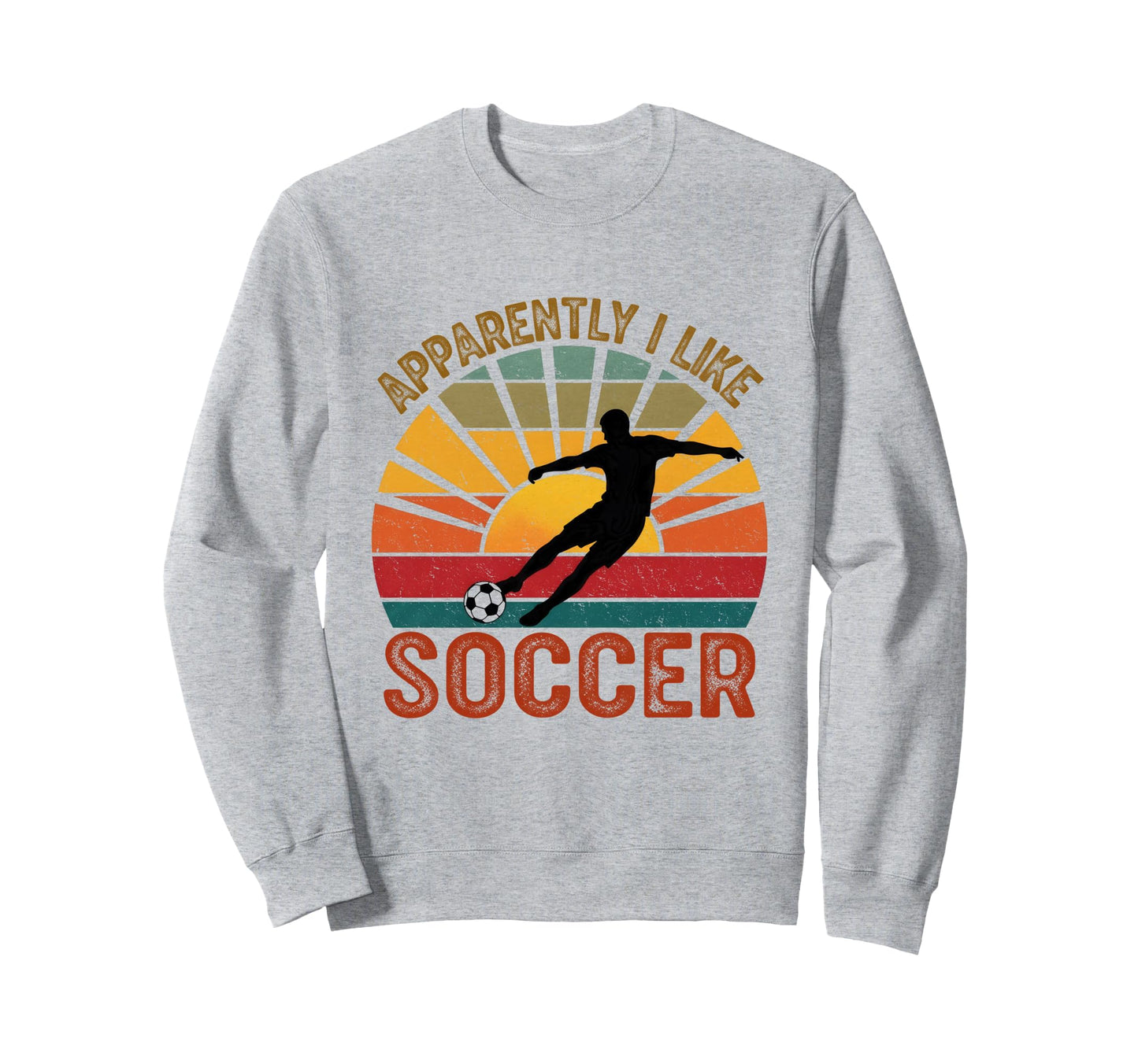Apparently I Like Soccer Season Funny Sweatshirt - Custom Art Print Unisex - T-Shirt, Sweatshirt, Hoodie