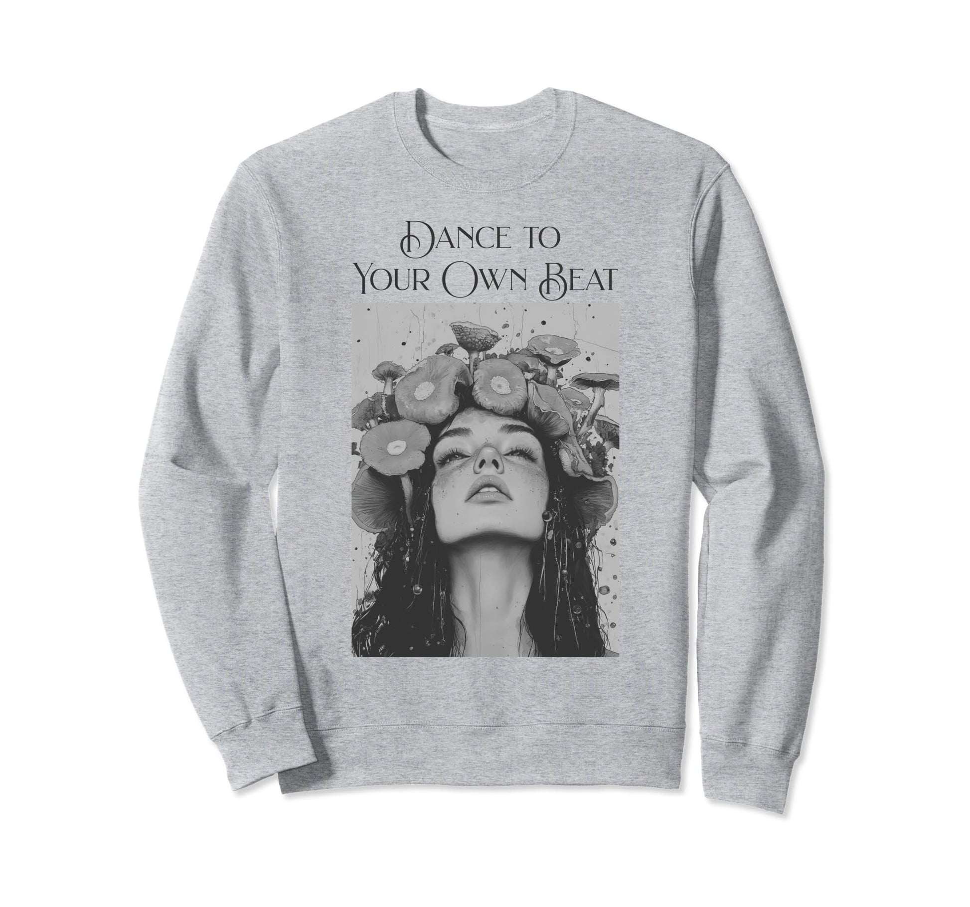 Dance To Your Own Beat Bohemian Sweatshirt - Aesthetic Graphic Unisex - T-Shirt, Sweatshirt, Hoodie