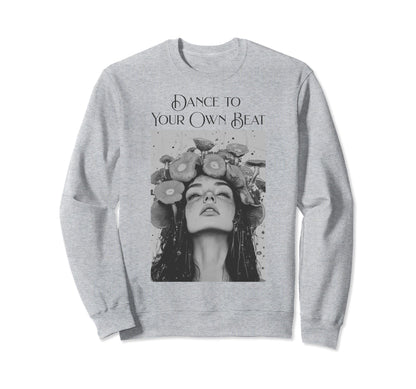 Dance To Your Own Beat Bohemian Sweatshirt - Aesthetic Graphic Unisex - T-Shirt, Sweatshirt, Hoodie