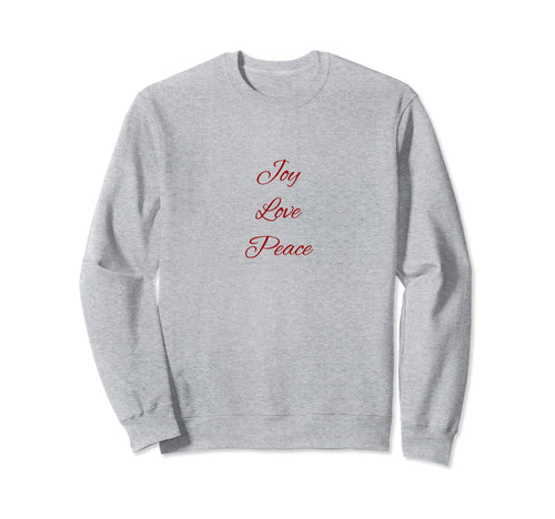 Joy Love Peace Sweatshirt - Novelty Apparel Unisex - T-Shirt, Sweatshirt, Hoodie