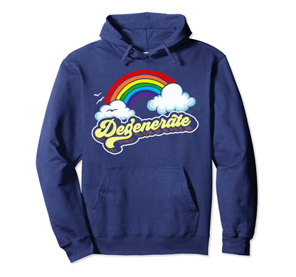 Degenerate Funny Sarcastic 80S Rainbow Hoodie - Custom Art Print Men Women - T-Shirt, Sweatshirt, Hoodie