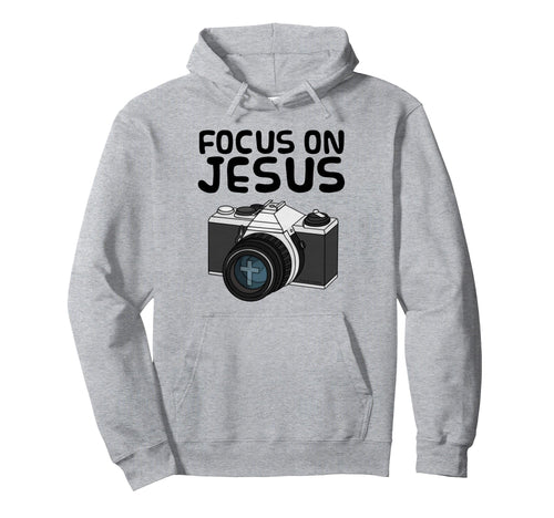 Focus Jesus Christian Photographer Hoodie - Aesthetic Graphic Unisex - T-Shirt, Sweatshirt, Hoodie