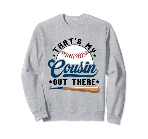 Thats My Cousin Out There Baseball Sweatshirt - Aesthetic Graphic Unisex - T-Shirt, Sweatshirt, Hoodie