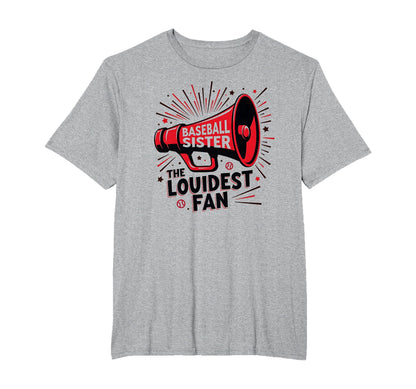 Baseball Sister Loudest Fan Megaphone T-Shirt - Fun Novelty Design Unisex - T-Shirt, Sweatshirt, Hoodie