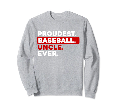 Proudest Baseball Uncle Ever Sweatshirt - Aesthetic Graphic Unisex - T-Shirt, Sweatshirt, Hoodie