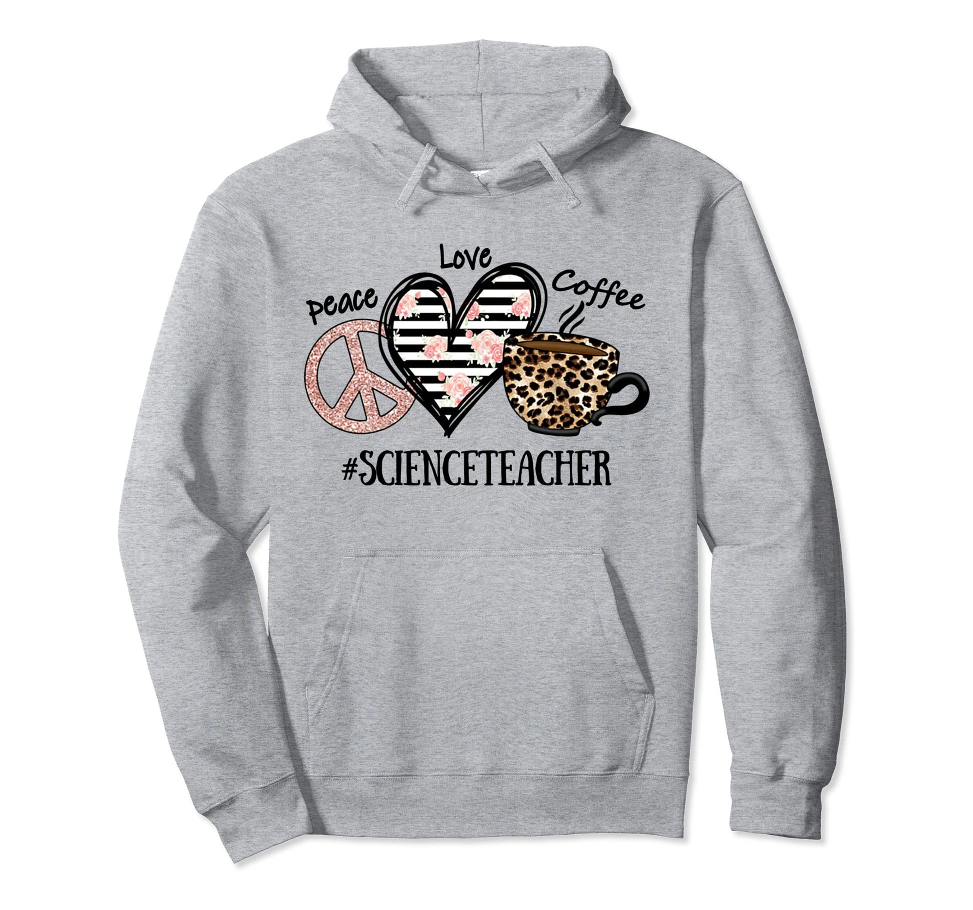 Peace Love Coffee Science Teacher Hoodie - Novelty Apparel Men Women - T-Shirt, Sweatshirt, Hoodie