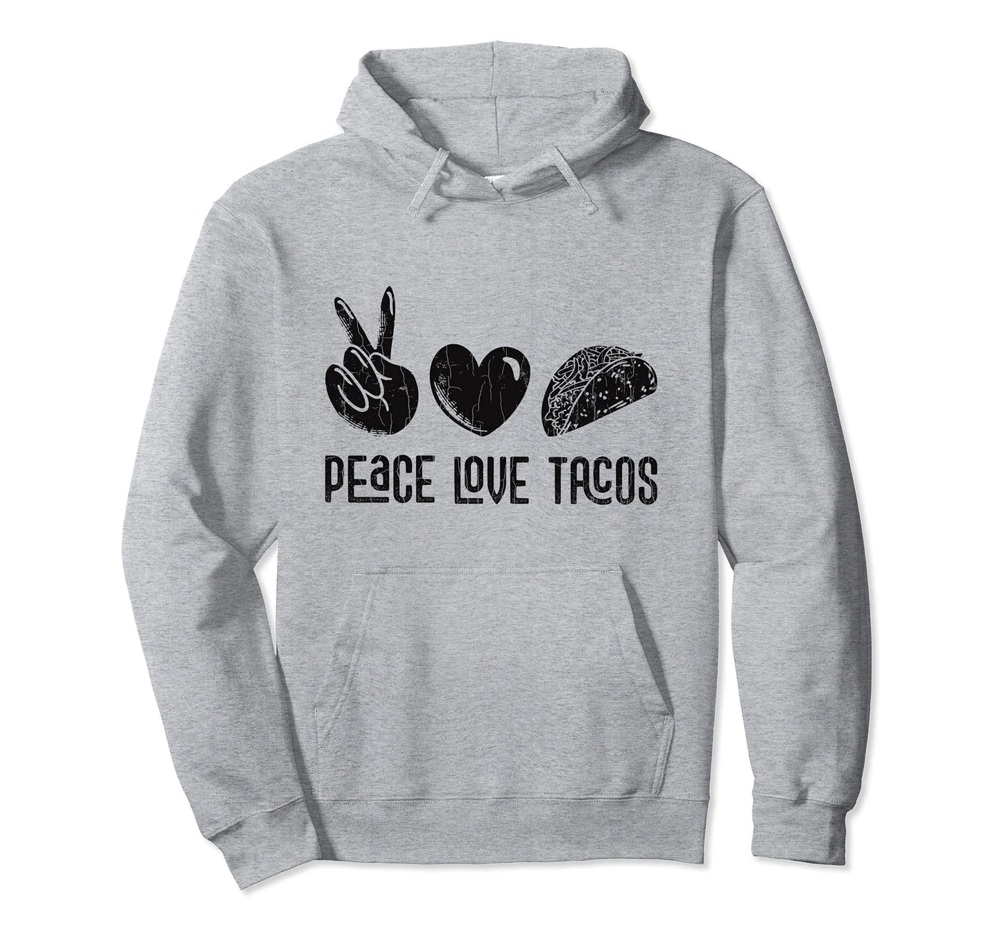 Peace Love Tacos Funny Taco Mexican Food Hoodie - Trendy Graphic Men Women - T-Shirt, Sweatshirt, Hoodie